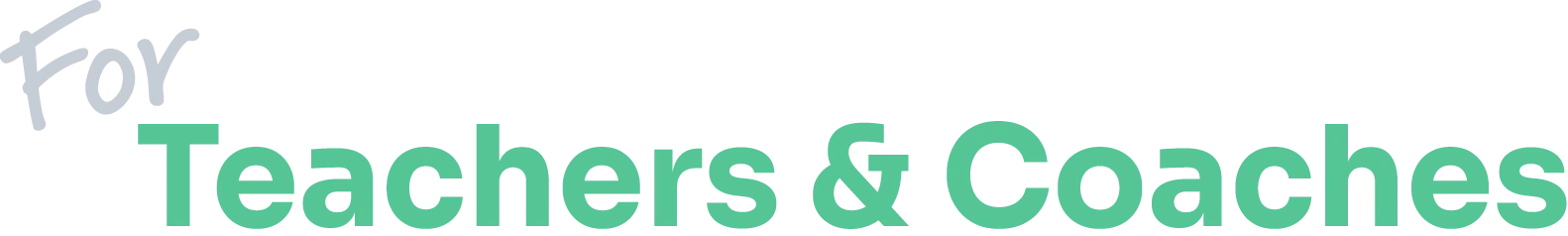 For Teachers and Coaches